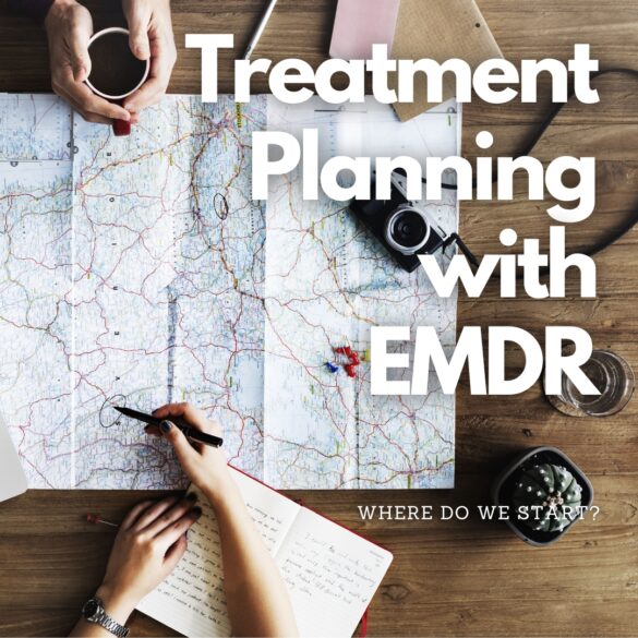 Treatment Planning With EMDR: Where Do We Start? - Notice That